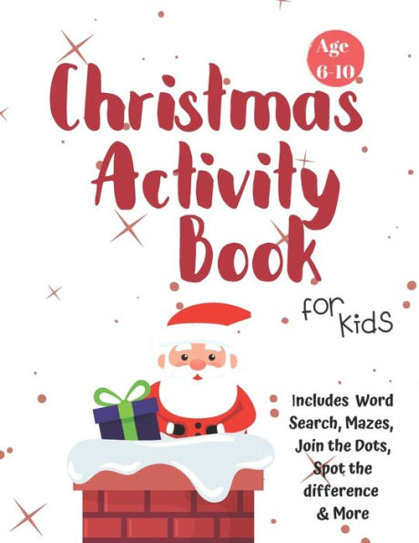 Christmas Activity Book for Kids: Ages 6-10: A Creative Holiday Coloring, Drawing, Word Search, Maze, Games, and Puzzle Art Activities Book for Boys and Girls Ages 6, 7, 8, 9, and 10 Years Old - 9781710200041