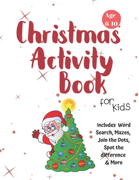 Christmas Activity Book for Kids: Ages 6-10: A Creative Holiday Coloring, Drawing, Word Search, Maze, Games, and Puzzle Art Activities Book for Boys and Girls Ages 6, 7, 8, 9, and 10 Years Old - 9781710202069