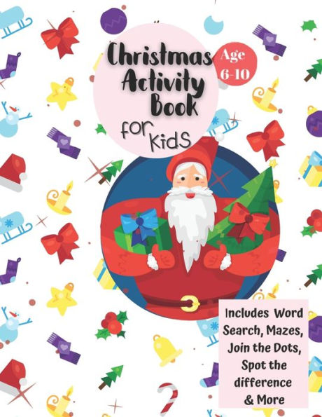 Christmas Activity Book for Kids: Ages 6-10: A Creative Holiday Coloring, Drawing, Word Search, Maze, Games, and Puzzle Art Activities Book for Boys and Girls Ages 6, 7, 8, 9, and 10 Years Old - 9781710203714