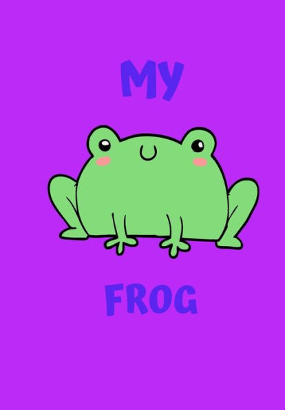 My Frog : A Childrens Notebook Done In A Flash Card Style So While Your Children Learn To Draw And Write They Also Can Learn To Read.