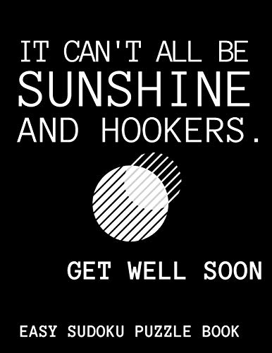 It Can't All Be Sunshine And Hookers: 100 Sudoku Puzzles Large Print | Funny Get Well Soon Gift For Adults After Surgery - Get Well Soon Activity & ... Activities While Recovering From Surgery