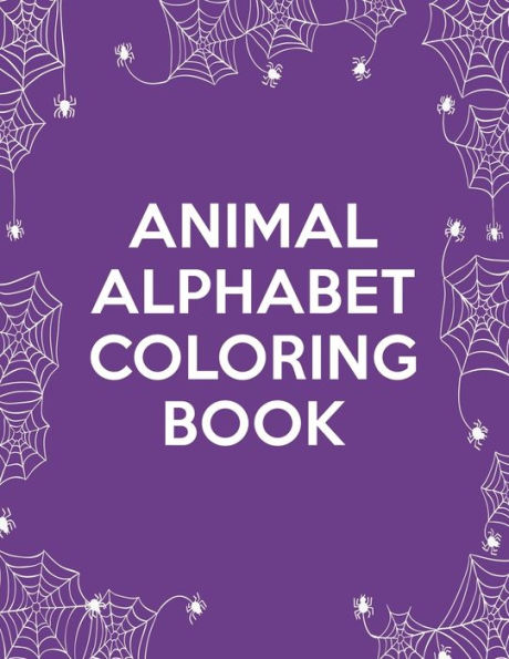 Animal Alphabet Coloring Book: Animal Alphabet Coloring Book, Alphabet Coloring Book. Total Pages 180 - Coloring pages 100 - Size 8.5" x 11" In Cover. - 9781710258639