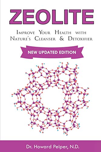 ZEOLITE: Improve Your Health with Nature's Cleanser and Detoxifier