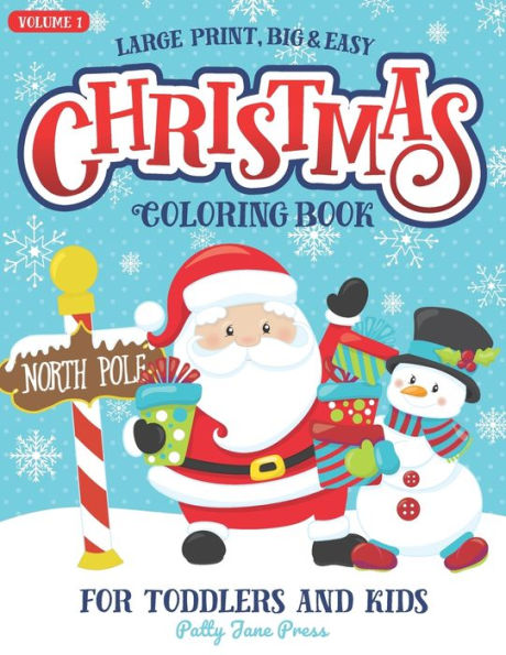 Christmas Coloring Book For Toddlers And Kids Large Print Big And Easy: Vol 1: Cute And Simple Coloring Pages for Preschool Aged Children And Up Ages ... Coloring Books for Toddlers and Kids)