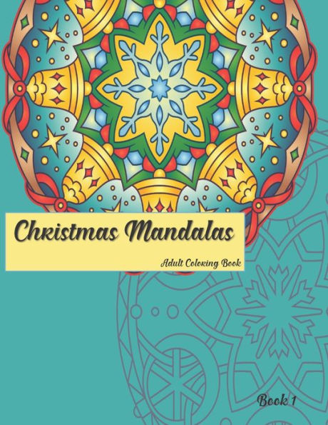 Christmas Mandalas Book 1: Adult Coloring Book