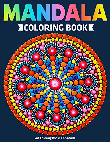 Art Coloring Books For Adults : Mandala Coloring Book: Stress Relieving Mandala Designs