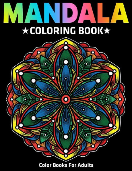 Color Books For Adults : Mandala Coloring Book: Stress Relieving Mandala Designs - 9781710373578