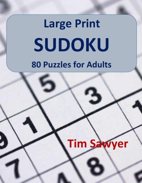 Large Print Sudoku: 80 Puzzles for Adults (Sawyer Sudoku Series)