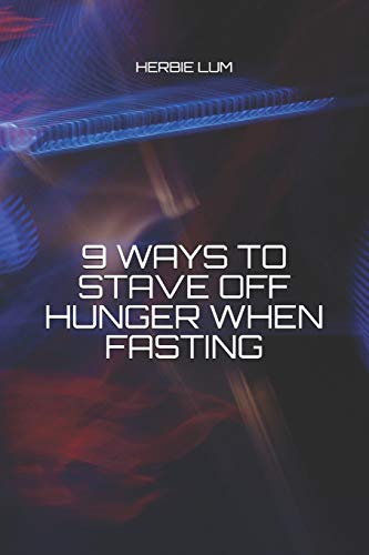 9 WAYS TO STAVE OFF HUNGER WHEN FASTING