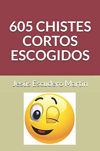 605 CHISTES CORTOS ESCOGIDOS (Spanish Edition)