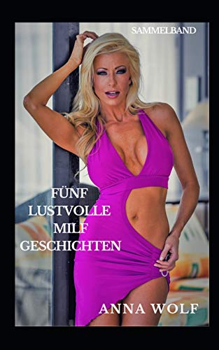 F??nf lustvolle Milf-Geschichten: Sammelband (German Edition)