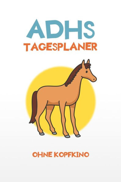 ADHS Tagesplaner - Ohne Kopfkino: Denk nicht zu viel nach, schreibe alles auf und fang an, einfacher Leben mit ADHS / ADS (German Edition)