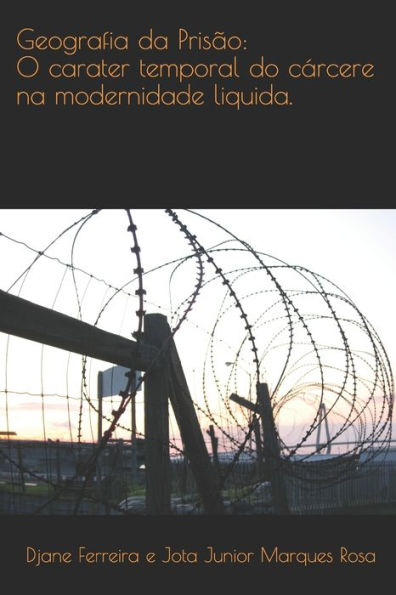 Geografia da pris?o:: O carater temporal do carcere na modernidade liquida (Geografia de Bolso) (Portuguese Edition)