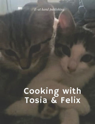 Cooking with Tosia & Felix: The hit recipe book for everyone who wants to organize their recipes. / 126 Pages / Size 8.5" x 11" / (Cats)