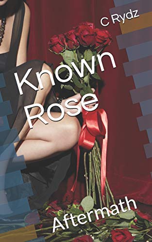 Known Rose: Aftermath