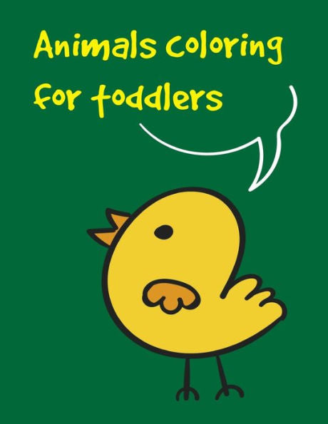 Animals coloring for toddlers: Baby Funny Animals and Pets Coloring Pages for boys, girls,Children (Education kids)