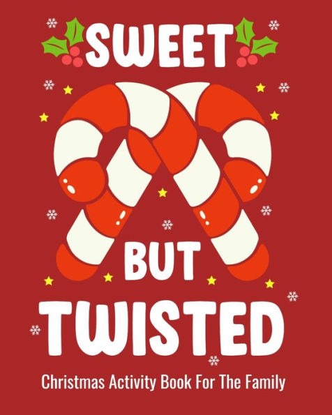 Sweet But Twisted Christmas Activity Book For The Family : Christmas Fun Activities For Kids And Adults With Color Me Coloring, Sudoko, And Mazes