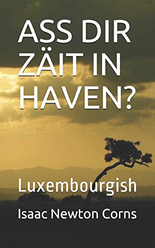 ASS DIR Z??IT IN HAVEN?: Luxembourgish (Luxembourgish Edition)