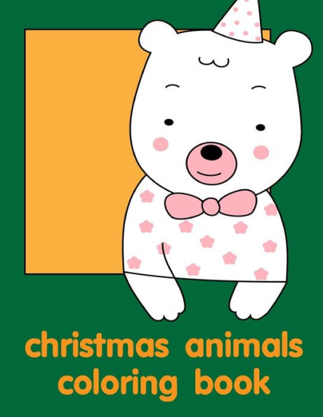 christmas animals coloring book: Adorable Animal Designs,funny coloring pages for kids, children (Education kids)