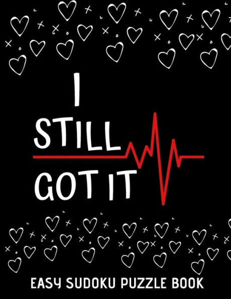 I Still Got It: 100 Sudoku Puzzles Large Print | Perfect Post Heart Surgery Gift For Women, Men, Teens and Kids - Get Well Soon Activity & Puzzle BooK