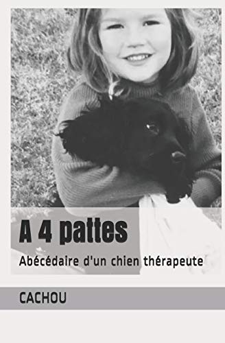 A 4 pattes: Ab??c??daire d'un chien th??rapeute (French Edition)