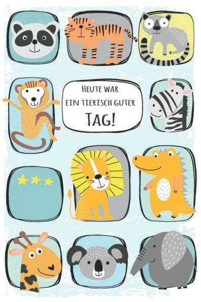 Achtsamkeit fUr Kinder - meine GefUhle wahrnehmen und den achtsamen Umgang mit mir selbst lernen: Achtsamkeitstagebuch und AusfUllbuch fUr einen ... fUr Jungen Tiere bunt (German Edition)