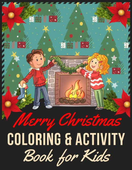 Merry Christmas Coloring And Activity Book For Kids : Color By Number Maze Word Search Puzzle, Fun Children's Christmas Gift & Activities Perfect Christmas Coloring Book For Boys Girls And Kids, Creative Holiday Coloring Activity Book For Toddler