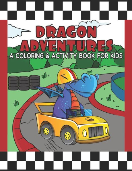 Dragon Adventures A Coloring & Activity Book For Kids: Great Coloring Pages, Dot to Dot, Trace and Maze Illustrations For Hours Of Relaxing Fun / Sports, Surfing, Fishing, Skateboarding & More