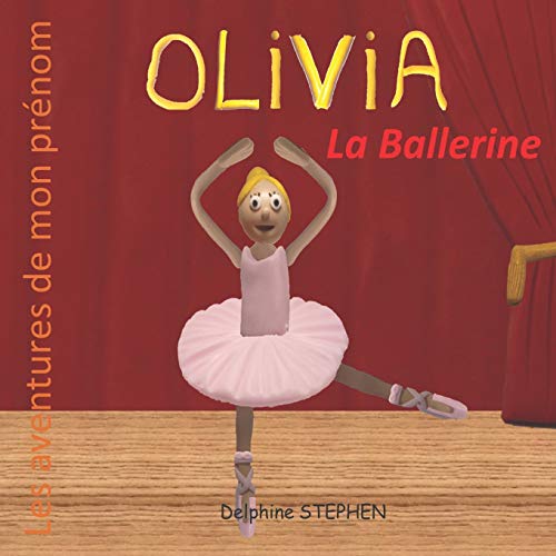 Olivia la Ballerine: Les aventures de mon pr??nom (French Edition)
