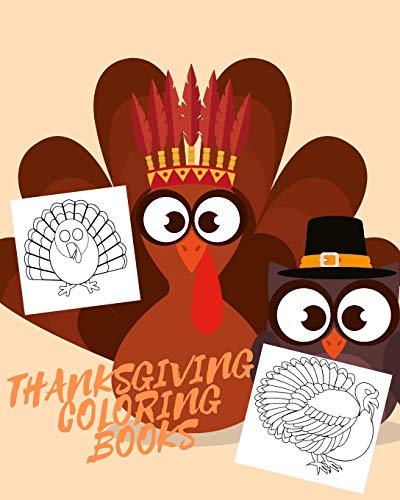 THANKSGIVING COLORING BOOK: Big Thanksgiving Turkey Coloring Book For Kids Ages 2-5: A Collection of Fun and Easy Thanksgiving Day Turkey Coloring Pages for Kids, Toddlers and Preschool-9781710967777