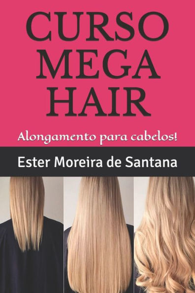 CURSO DE ALONGAMENTOS PARA CABELOS!: Fa?a lindo mega hair! (Portuguese Edition)