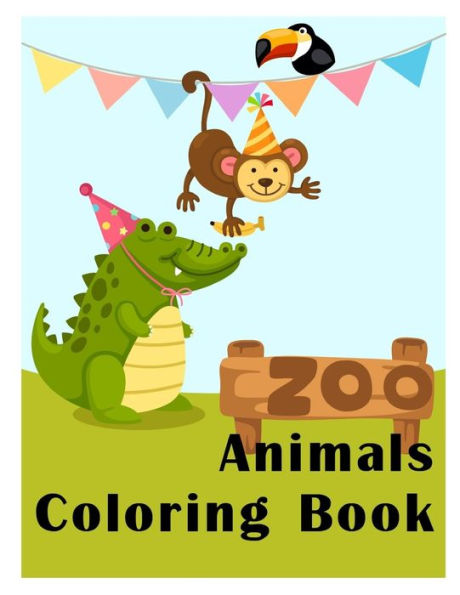 Zoo Animals Coloring Book : Easy Funny Learning For First Preschools And Toddlers From Animals Images