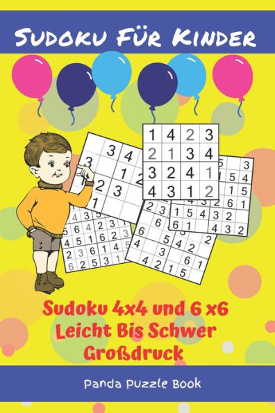 Sudoku Für Kinder - Sudoku 4X4 Und 6X6 Leicht Bis Schwer Großdruck : Logikspiele Kinder - Rätselbuch Für Kinder