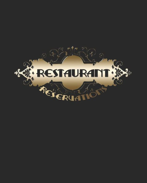 Restaurant Reservations: Reservations For Restaurant Book With Space For Contact Information And Names