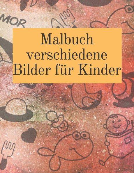 Malbuch Verschiedene Bilder F?r Kinder: Sch?ne Malvorlagen F?r Kinder (F?rbung) (German Edition)