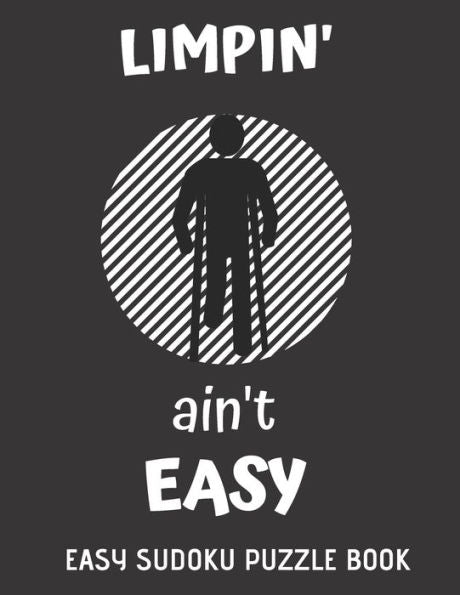 Limpin' Ain't Easy : 100 Sudoku Puzzles Large Print - Perfect Knee Surgery Recovery Gift For Women, Men, Teens And Kids - Get Well Soon Activity & Puzzle Book - Fun & Entertaining Activities While Recovering From Surgery