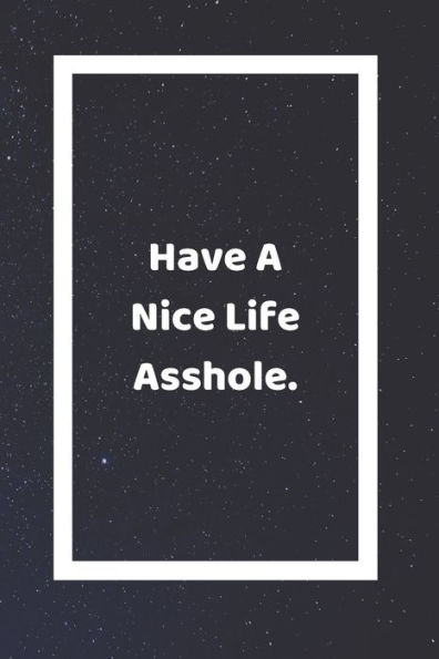 Half A Nice Life Asshole: Funny White Elephant Gag Gifts For Coworkers Going Away, Birthday, Retirees, Friends & Family | Secret Santa Gift Ideas For Coworkers | Really Funny Jokes For Adults