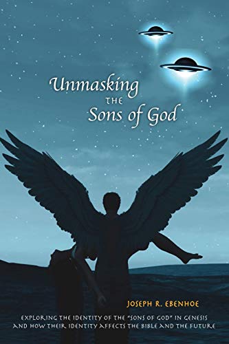 Unmasking the Sons of GOD: Exploring the identity of the ??sons of GOD?? in Genesis and how their identity affects the Bible and the future.