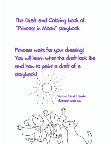 The Draft and Coloring book of ???Princess in Moon??? storybook: Princess waits for your dressing! You will learn what the draft look like and how to paint a draft of a storybook!
