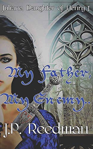My Father, My Enemy: Juliane, Daughter of Henry I (Medieval Babes: Tales of Little-Known Ladies)