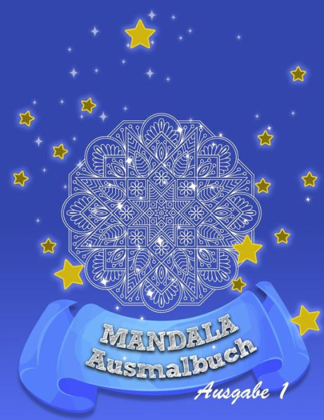 Mandala - Ausmalbuch : Für Mehr Ruhe, Ausgeglichenheit & Achtsamkeit! Kreativ Meditieren, Entspannen Und Stress Abbauen - 9781711573335