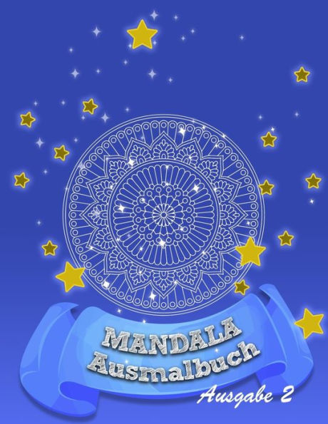 Mandala - Ausmalbuch : Für Mehr Ruhe, Ausgeglichenheit & Achtsamkeit! Kreativ Meditieren, Entspannen Und Stress Abbauen - 9781711597041