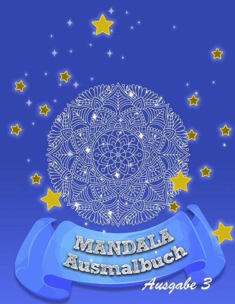 Mandala - Ausmalbuch : Für Mehr Ruhe, Ausgeglichenheit & Achtsamkeit! Kreativ Meditieren, Entspannen Und Stress Abbauen - 9781711624631