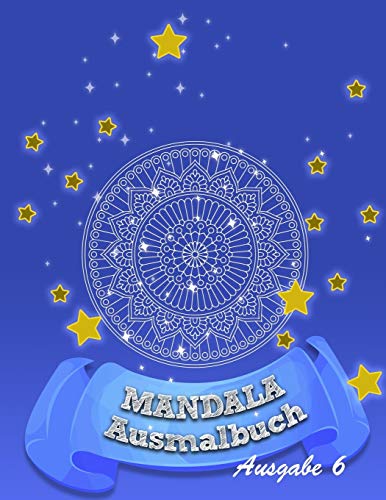 Mandala - Ausmalbuch: f??r mehr Ruhe, Ausgeglichenheit & Achtsamkeit! Kreativ meditieren, entspannen und Stress abbauen (German Edition)