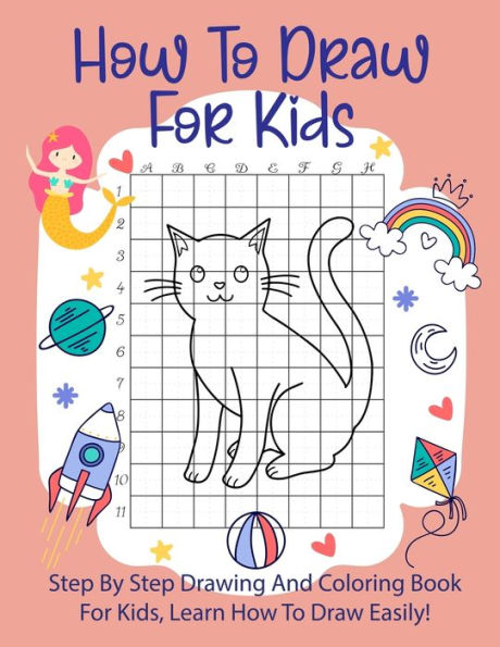 How To Draw For Kids: Step By Step Drawing Animals With Graph Book and Coloring Book For Kids To Learn Draw Animals For Kids 6-12 - 9781711684154