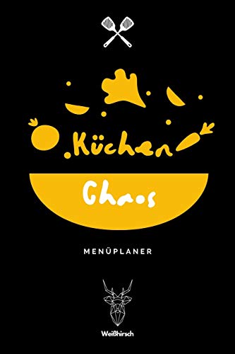 K??chenchaos - Men??planer: A5 Essensplaner | Men??planer | Wochenplaner | Speiseplan | Einkaufsliste | Einkaufszettel | Meal Prep | Geschenkbuch f??r ... Hausfrauen und Hausm?±nner (German Edition)
