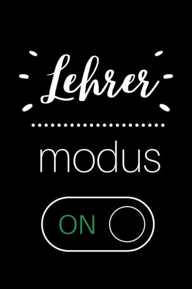 LEHRER MODUS ON: A5 KARIERT Geschenkidee für Lehrer Erzieher | Abschiedsgeschenk Grundschule | Klassengeschenk | Dankeschön | Lehrer Geschenk | Weihnachten (German Edition) - 9781711775869