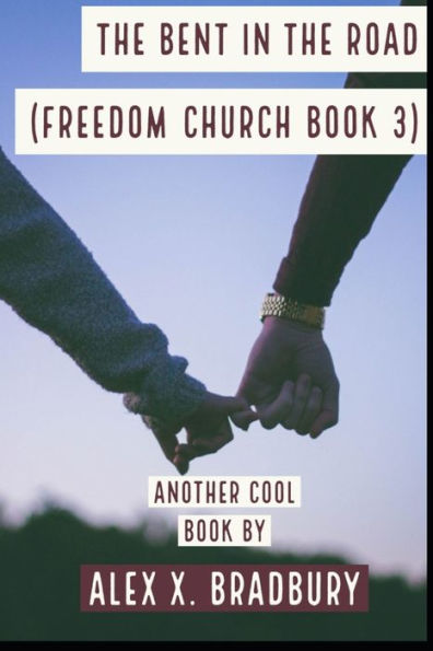 The Bent In The Road : Freedom Church Series