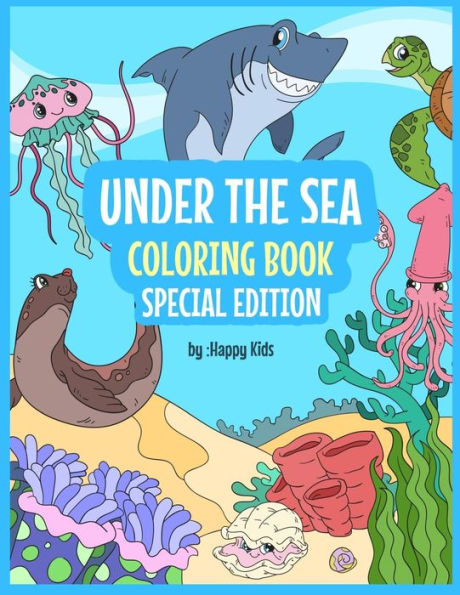 Under The Sea Coloring Book Special Edition : Sea Coloring Book For Kids. * 93 Beautiful Sea Animals Coloring Sheets That Kids With Love!