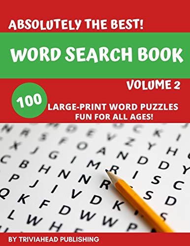 Absolutely The Best! Word Search Book, Volume 2: 100 Large-Print Word Puzzles, Fun For All Ages! (The Original "Absolutely The Best! Word Search Books" By Triviahead Publishing)